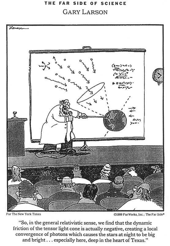 Gary Larson, The Far Side: &ldquo;So, in the general relativistic sense, we find that the dynamic friction of the tensor light cone is actually negative&hellip;&rdquo; (&copy; 1999 FarWorks, Inc.)